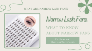 Narrow Lash Fans