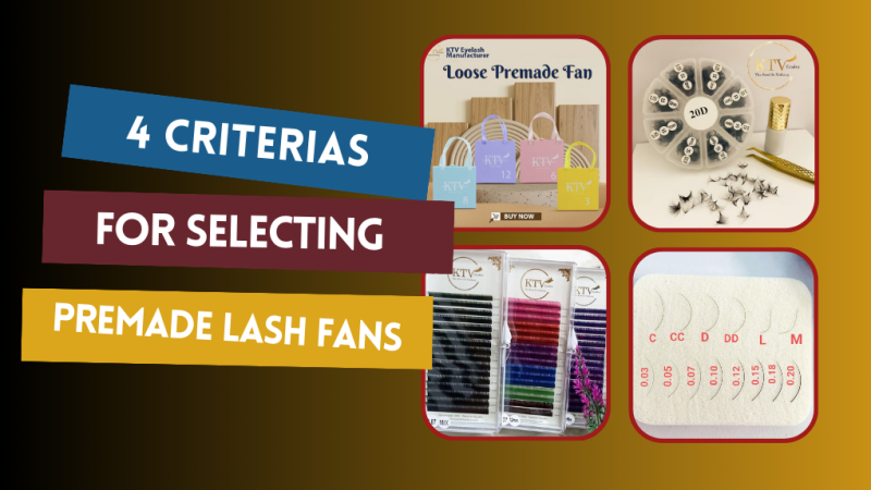 Criteria For Selecting Premade Lash Fans