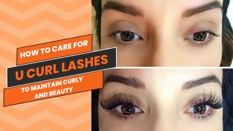 How To Care For U Curl Lashes