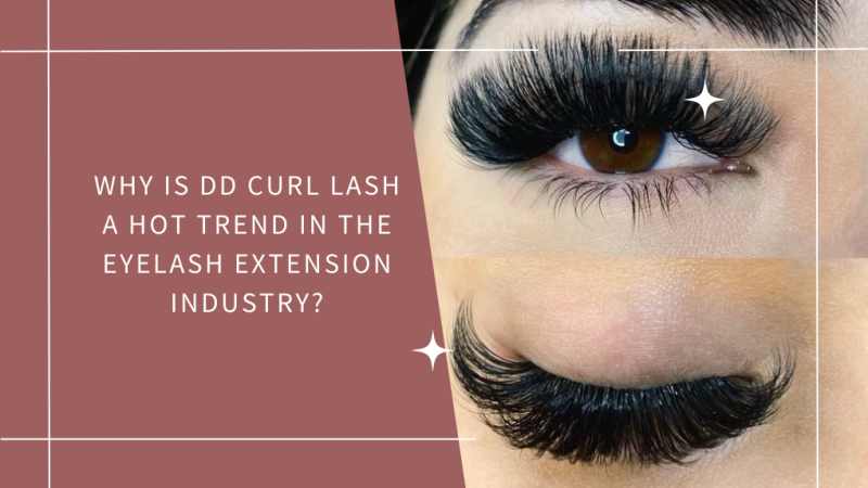 Why Is Dd Curl Lash A Hot Trend