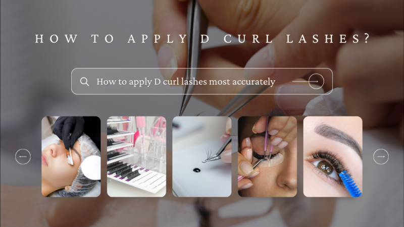 How To Apply D Curl Lashes
