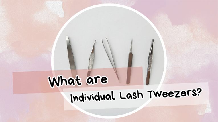 What Are Individual Lash Tweezers