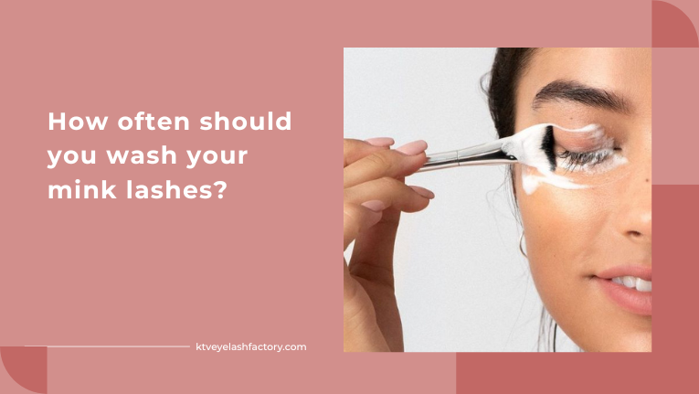 How Often Should You Wash Your Mink Lashes