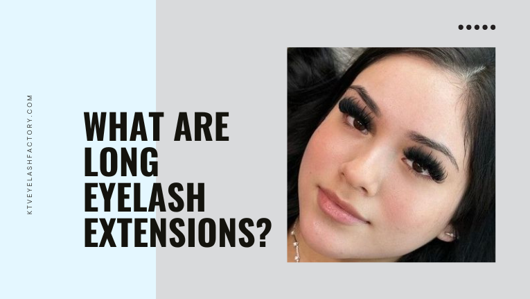 What Are Long Eyelash Extensions