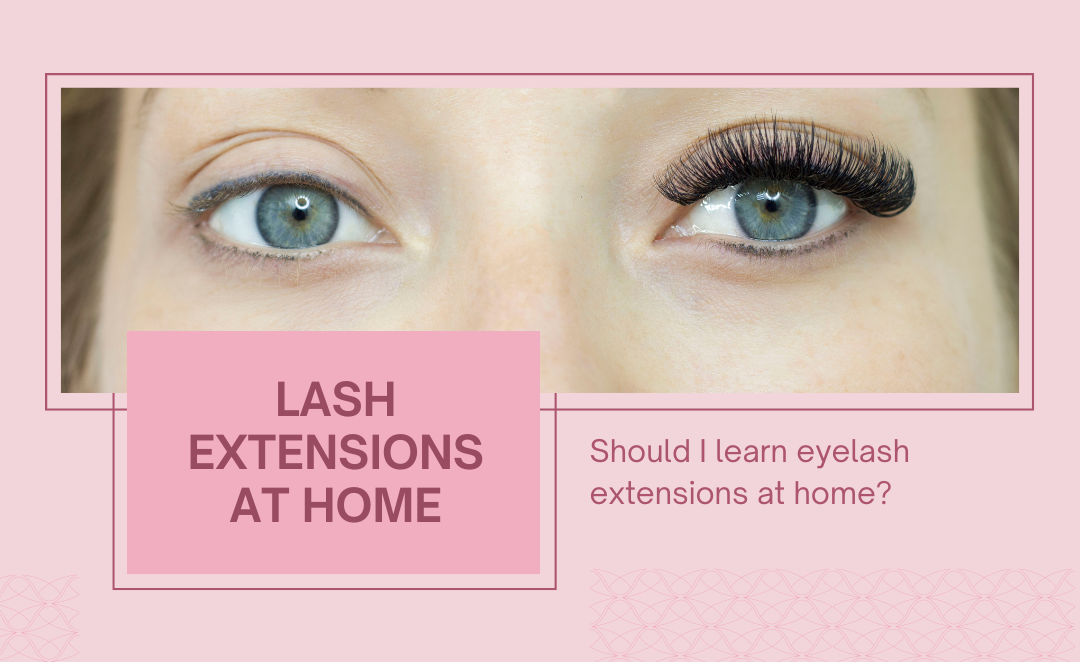 Should I Learn Eyelash Extensions At Home